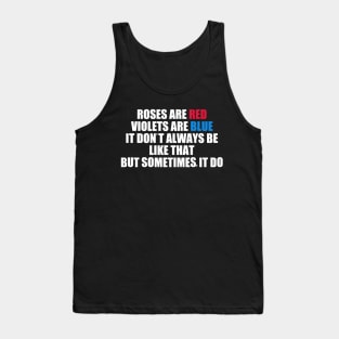 Roses Are Red Violets Are Blue It Don't Always Be Like That But Sometimes It Do Tank Top